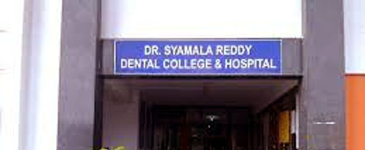 Dr. Syamala Reddy Dental College, Hospital & Research Centre, Bangalore